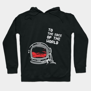 To the edge of the world - Astronaut Hoodie